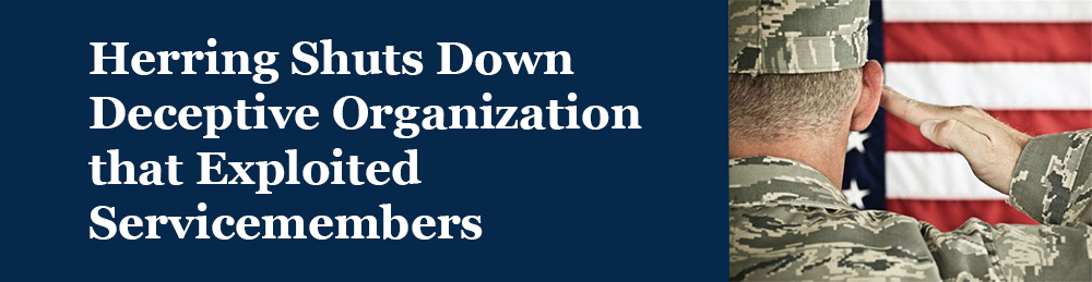 Herring Shuts Down Deceptive Organization that Exploited Servicemembers - Opens in a new window