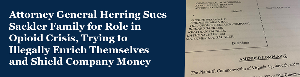 Attorney General Herring Sues Sackler Family for Role in Opioid Crisis, Trying to Illegally Enrich Themselves and Shield Company Money - Opens in a new window